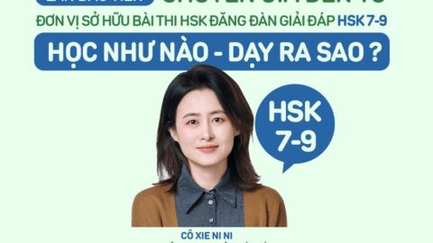 Giáp đáp “HSK 7-9 Dạy thế nào, học ra sao?” cùng chuyên gia CTI HSK