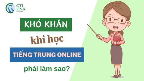 Những khó khăn khi học tiếng Trung online và giải pháp khắc phục