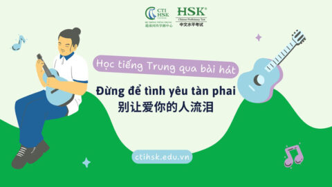 Học tiếng trung qua bài hát “Đừng để tình yêu tàn phai”