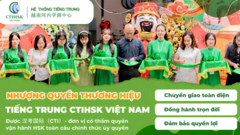 Nhượng quyền thương hiệu Hệ thống tiếng Trung CTIHSK Việt Nam