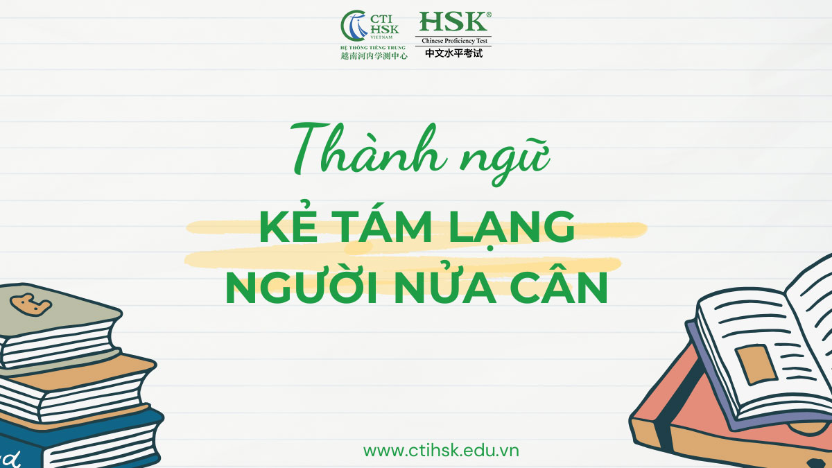 Thành ngữ "Kẻ tám lạng, người nửa cân"