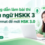 Hướng dẫn làm bài Khẩu ngữ HSKK 3 theo Format đề mới HSK 3.0